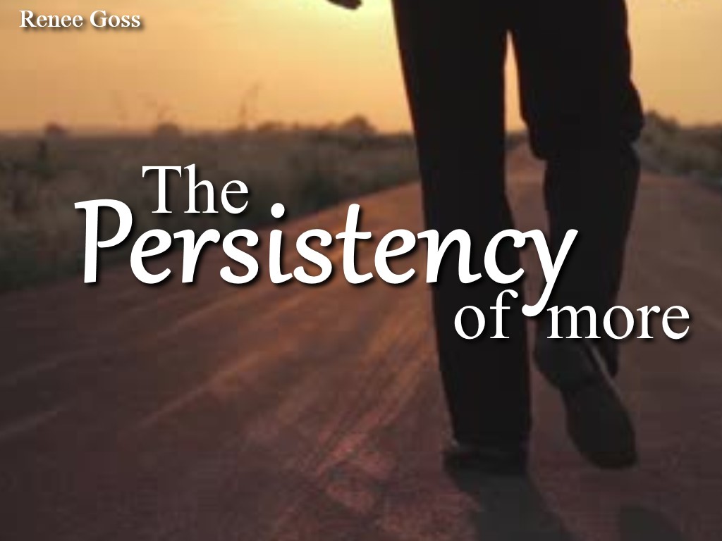 The Persistency of More..