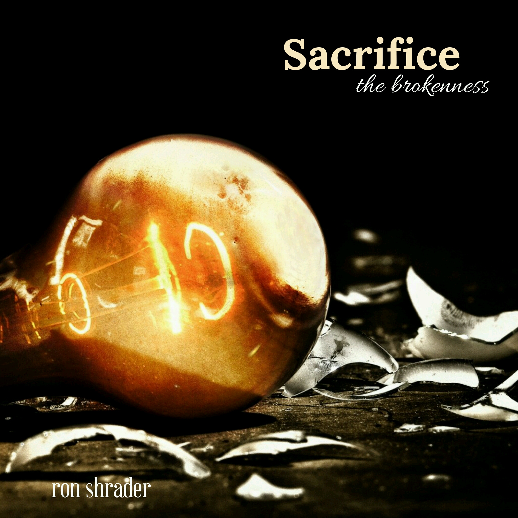 Sacrifice the Brokenness